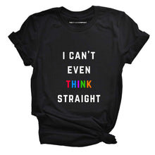 Load image into Gallery viewer, I Can&#39;t Even Think Straight LGBTQ+ T-Shirt