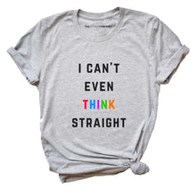 Load image into Gallery viewer, I Can&#39;t Even Think Straight LGBTQ+ T-Shirt