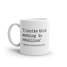 Load image into Gallery viewer, I Incite This Meeting To Rebellion Feminist Coffee Mug