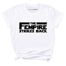 Load image into Gallery viewer, The Fempire Strikes Back Feminist T-Shirt