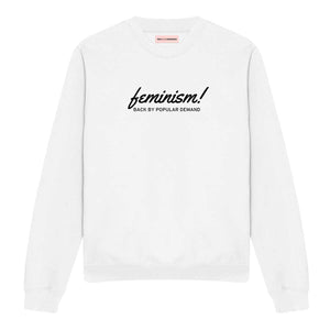Feminism Back By Popular Demand Feminist Sweatshirt