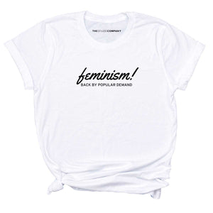 Feminism Back By Popular Demand Feminist T-Shirt