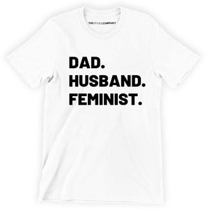Dad. Husband. Feminist. Men's Feminist T-Shirt