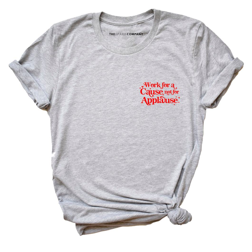Work For A Cause Not For Applause Corner Feminist T-Shirt