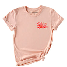 Load image into Gallery viewer, Work For A Cause Not For Applause Corner Feminist T-Shirt