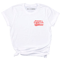 Load image into Gallery viewer, Work For A Cause Not For Applause Corner Feminist T-Shirt