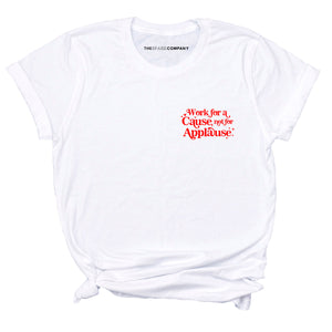 Work For A Cause Not For Applause Corner Feminist T-Shirt